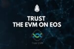 EOS Network Foundation анонсировала EOS EVM «Trust Network»